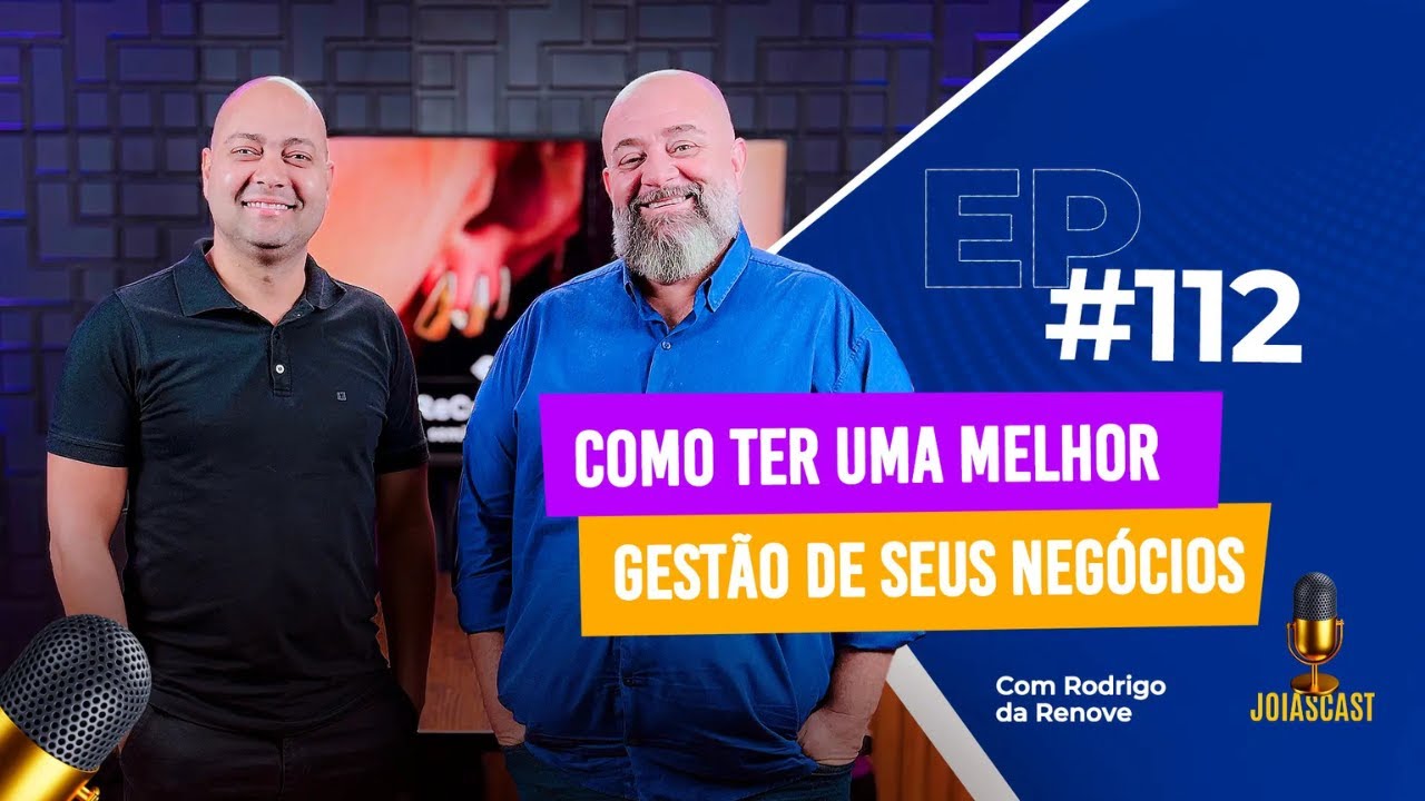 JoiasCast #112 Como ter uma melhor gestão de seus negócios?