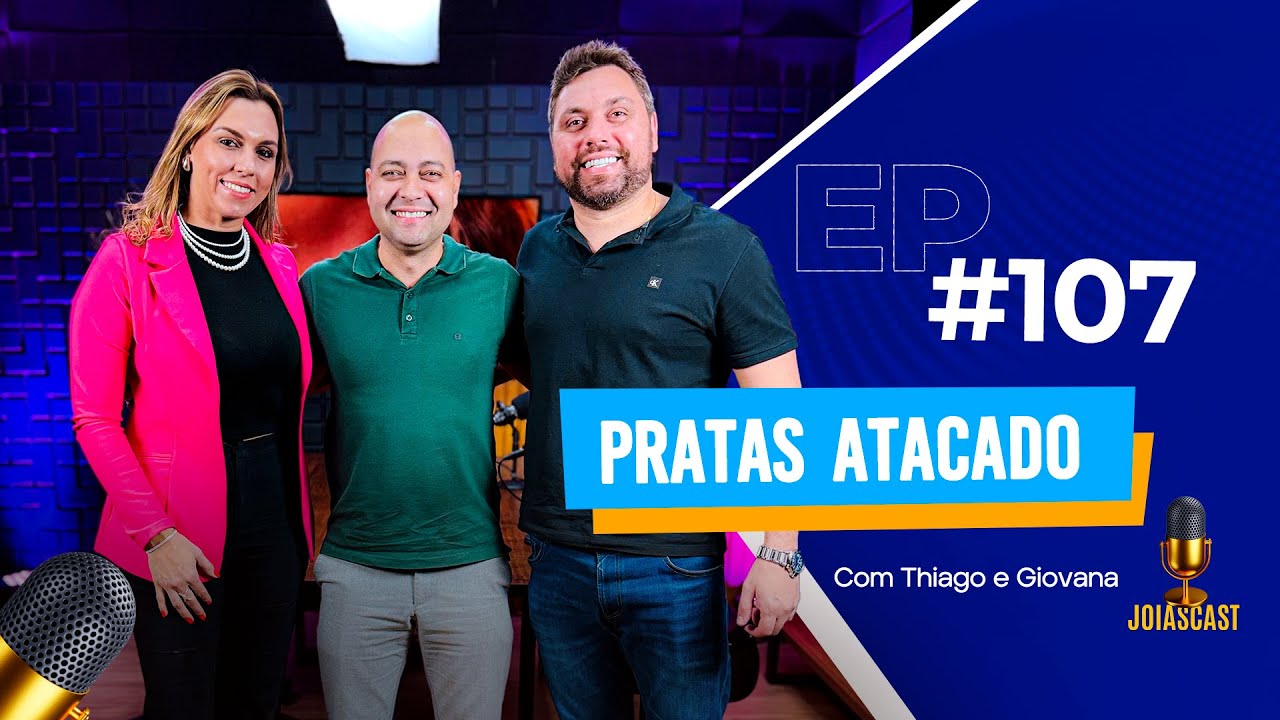 Joiascast #107 Pratas Atacado