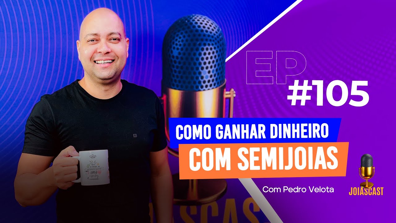 JoiasCast #105 Como ganhar dinheiro com Semijoias