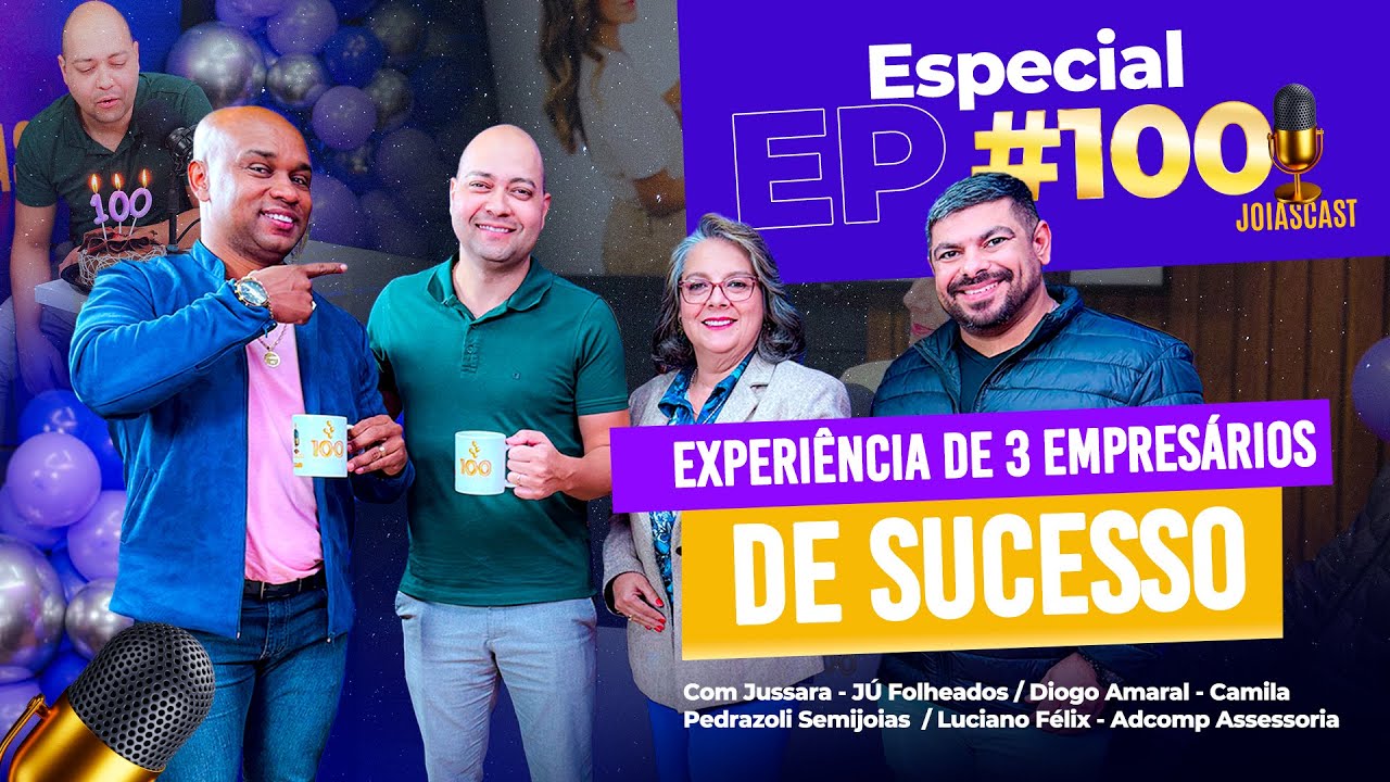 JoiasCast #100  Experiência de 3 Empresários de Sucesso