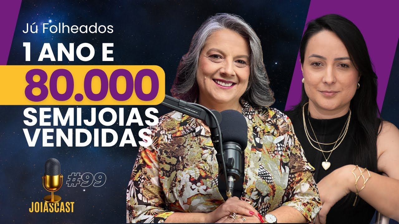 80.000 semijoias vendidas no último ano | JoiasCast #99