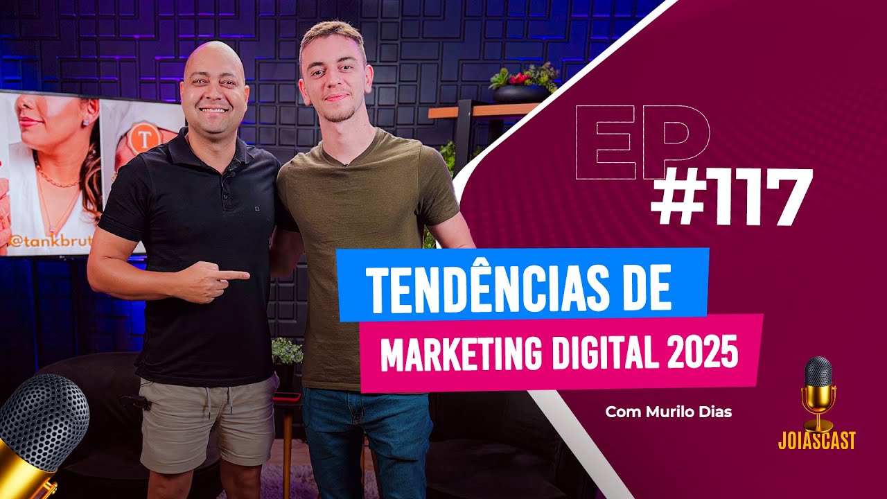 Joiascast EP#117 : TENDÊNCIAS DE MARKETING DIGITAL 2025